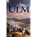 The Ulm Campaign 1805: Napoleon and the Defeat of the Austrian Army During the 'War of the Third Coalition'