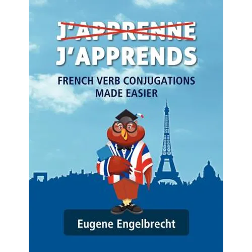 J'apprenne J'apprends: French Verb Conjugations Made Easier