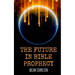 The Future in Bible Prophecy