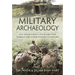 Military Archaeology: How Detectorists and Major Finds Improve Our Understanding of History