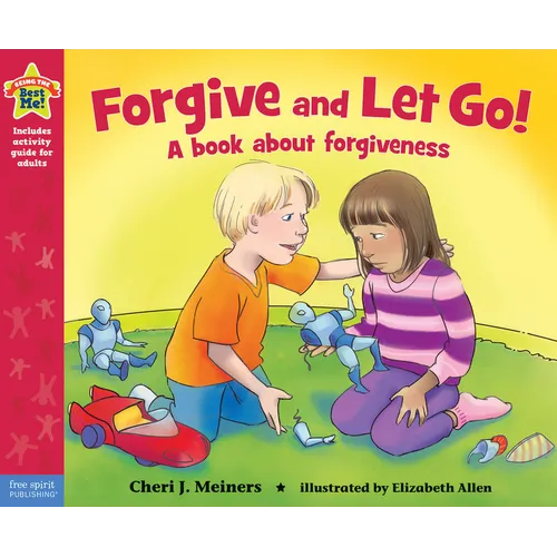 Forgive and Let Go!: A Book about Forgiveness