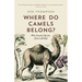 Where Do Camels Belong?: Why Invasive Species Aren't All Bad