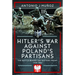Hitler's War Against Poland's Partisans: The Battle Behind the Eastern Front, 1939-1945