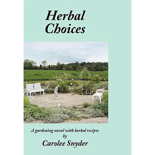 Herbal Choices: A gardening novel with herbal recipes