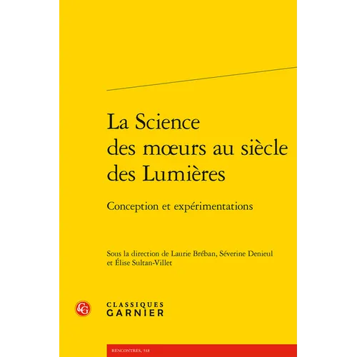 La Science Des Moeurs Au Siecle Des Lumieres: Conception Et Experimentations