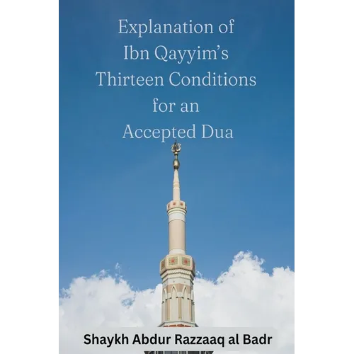 Explanation of Ibn Qayyim's Thirteen Conditions for an Accepted Dua