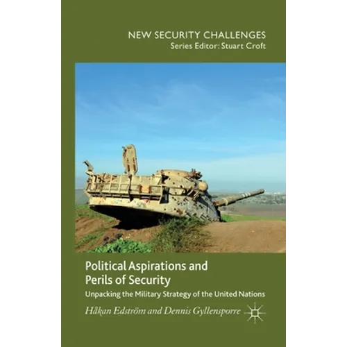 Political Aspirations and Perils of Security: Unpacking the Military Strategy of the United Nations