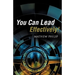 You Can Lead Effectively!