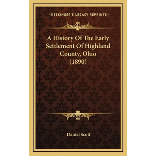 A History Of The Early Settlement Of Highland County, Ohio (1890)