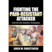 Fighting the Pain Resistant Attacker: Step-By-Step Survival Techniques