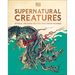 Supernatural Creatures: Mythical and Sacred Creatures from Around the World