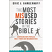 The Most Misused Stories in the Bible: Surprising Ways Popular Bible Stories Are Misunderstood