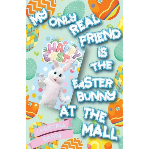 My Only Real Friend is the Easter Bunny at the Mall