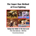 The Super Dan Method of Free-Fighting: Taking Your Skills To The Next level