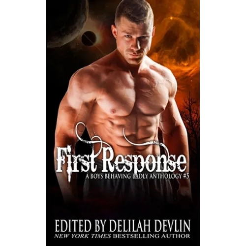 First Response: A Boys Behaving Badly Anthology Book 5