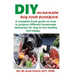 DIY Homemade Dog Food Cookbook: A complete book guide on how to prepare a homemade delicacies for dog to live healthy and happy