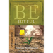Be Joyful (Philippians): Even When Things Go Wrong, You Can Have Joy