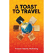 A Toast to Travel: ... but it's not always lovely