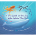 If You Lived in the Sea, Who Would You Be?