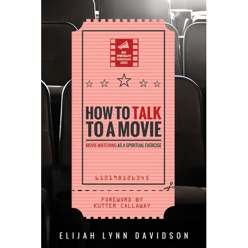 How to Talk to a Movie: Movie-Watching as a Spiritual Exercise