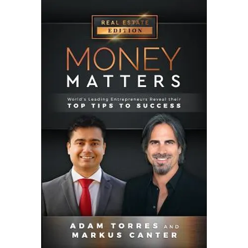 Money Matters: World's Leading Entrepreneurs Reveal Their Top Tips to Success (Vol.1 - Edition 9)