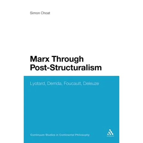 Marx Through Post-Structuralism: Lyotard, Derrida, Foucault, Deleuze