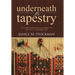 Underneath the Tapestry: A Collection of Inspiration from an Ordinary Girl Who Serves an Extraordinary God