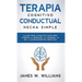 Terapia cognitivo conductual: La guía paso a paso de 21 días para superar la depresión, la ansiedad, la ira y los pensamientos negativos
