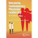 Reframing Contemporary Physician Leadership: We Started as Heroes