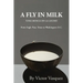 A Fly in Milk: From Eagle Pass, Texas to Washington D.C.