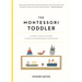 The Montessori Toddler: A Parent's Guide to Raising a Curious and Responsible Human Being