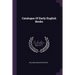Catalogue Of Early English Books
