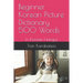 Beginner Korean Picture Dictionary 500 Words: In Korean Hangul