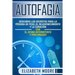 Autofagia: Descubra los Secretos para la Pérdida de Peso, el Rejuvenecimiento y la Curación con el Ayuno Intermitente y Prolongad