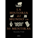 La Historia del Mundo En 50 Mentiras / A Short History of the World in 50 Lies