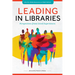 Leading in Libraries: Perspectives from Lived Experiences
