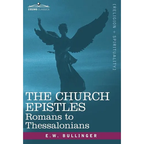 The Church Epistles: Romans to Thessalonians