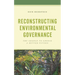 Reconstructing Environmental Governance: The Chance to Choose a Better Future