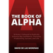 The Book of Alpha: 30 Rules I Followed to Radically Enhance My Confidence, Charisma, Productivity, Success, and Life