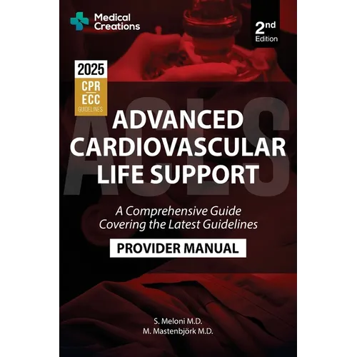 Advanced Cardiovascular Life Support (ACLS) A Comprehensive Guide Covering the Latest Guidelines: 2nd Edition - Updated for 2025