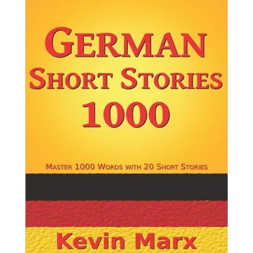 German Short Stories 1000: Master 1000 Words with 20 Short Stories