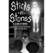 Sticks n Stones & A Bag of Bones
