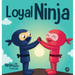 Loyal Ninja: A Children's Book About the Importance of Loyalty