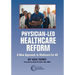 Physician-Led Healthcare Reform: A New Approach to Medicare For All