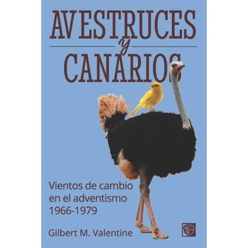 Avestruces y canarios: Vientos de cambio en el adventismo: 1966-1979