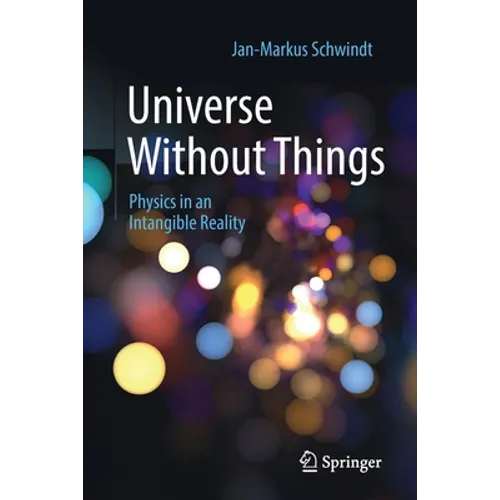 Universe Without Things: Physics in an Intangible Reality