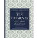 Ten Garments Every Man Should Own: A Practical Guide to Building a Permanent Wardrobe
