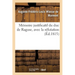 Mémoire Justificatif Du Duc de Raguse, Avec La Réfutation
