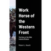 Work Horse of the Western Front: The Story of the 30th Infantry Division