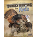 Turkey Hunting for Kids